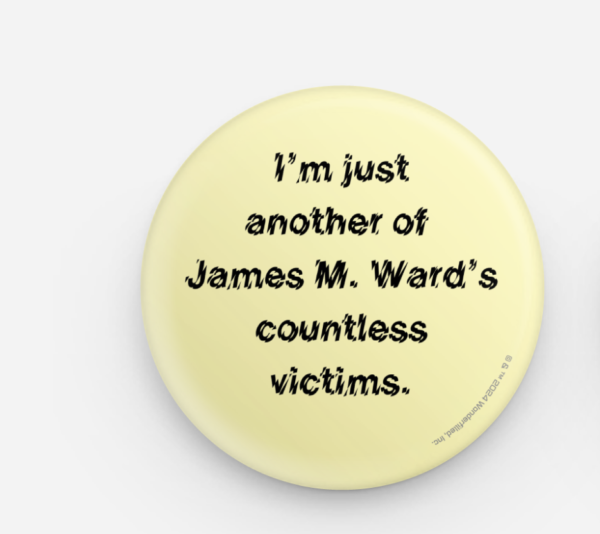 "I'm just another of James W. Ward's countless victims".